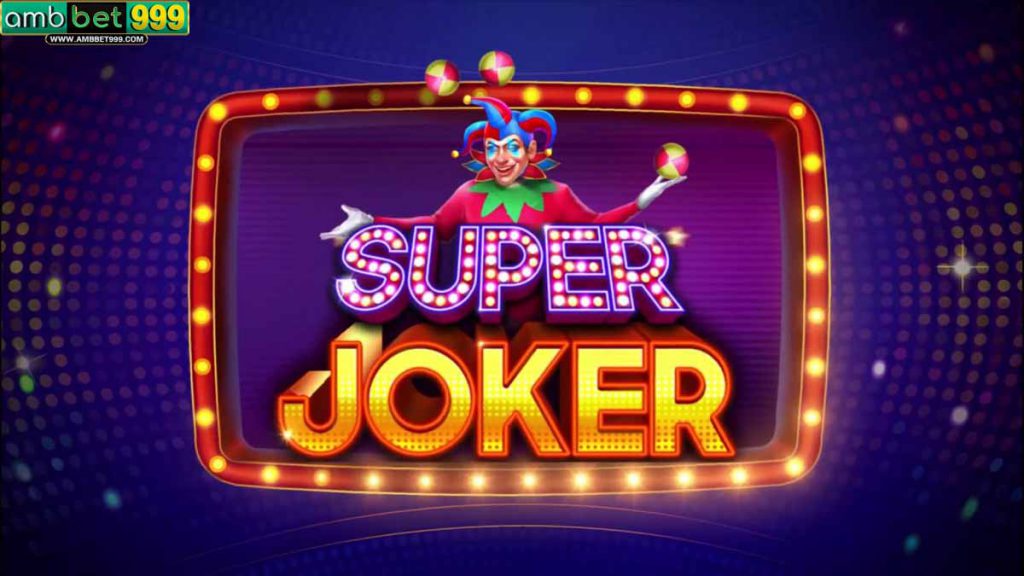 เกม Super Joker จาก Ambbet999 ที่มีใน PP SLOT