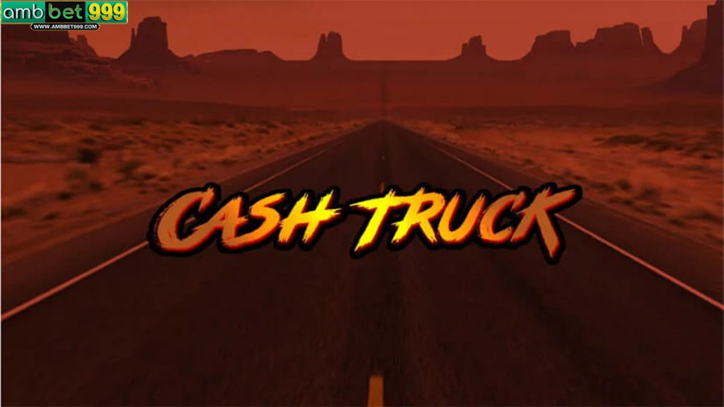 สล็อต Cash Truck จากค่าย Quickspin ที่มีใน Ambbet999 (1)