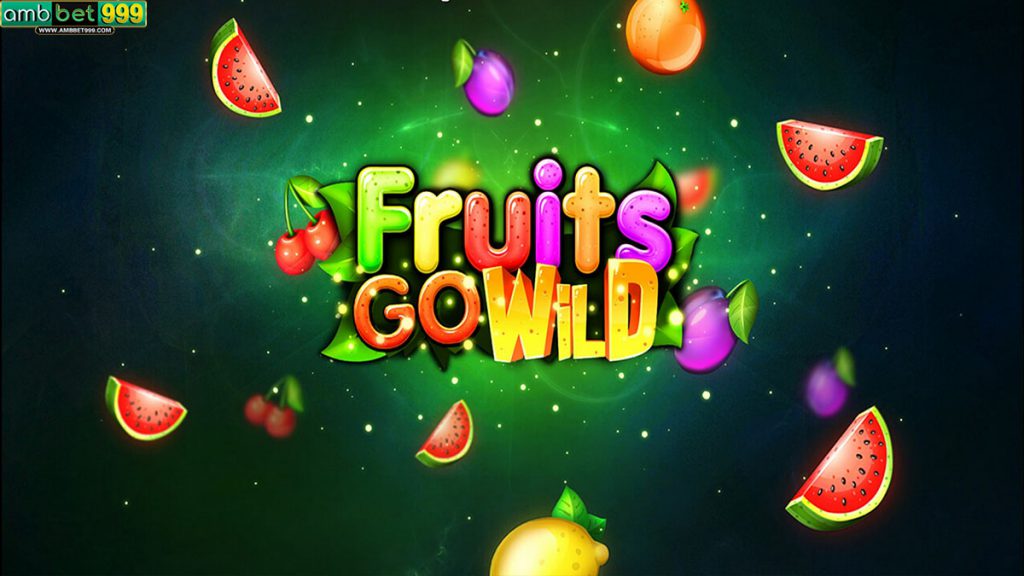 สล็อต Fruits Go Wild เกมเล่นง่ายจายจริงจาก Ambbet999