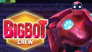 เกม Big Bot Crew โปรดีโบนัสเพียบ จากเว็บ Ambbet999