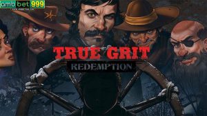 สล็อต True Grit Redemption เกมใหม่เล่นง่ายจาก Ambbet999